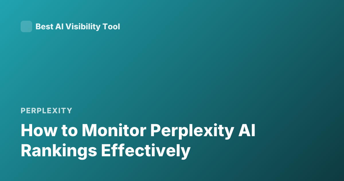 How to Monitor Perplexity AI Rankings Effectively