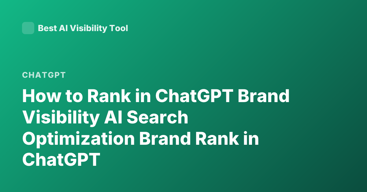 How to Rank in ChatGPT Brand Visibility AI Search Optimization Brand Rank in ChatGPT