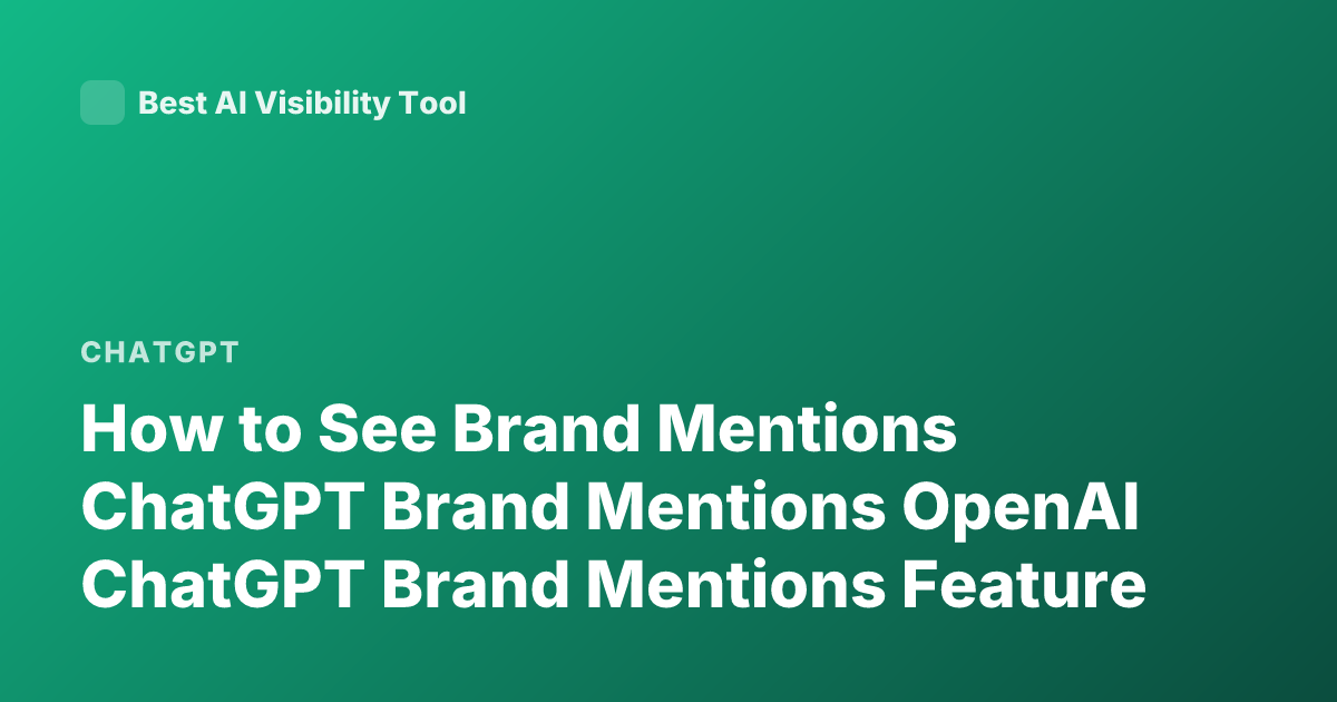 How to See Brand Mentions ChatGPT Brand Mentions OpenAI ChatGPT Brand Mentions Feature