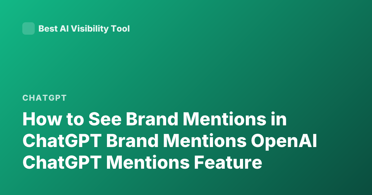 How to See Brand Mentions in ChatGPT Brand Mentions OpenAI ChatGPT Mentions Feature