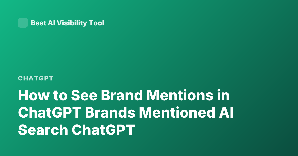 How to See Brand Mentions in ChatGPT Brands Mentioned AI Search ChatGPT