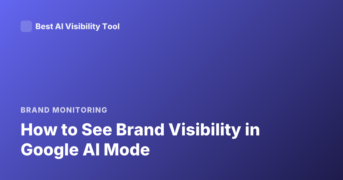 How to See Brand Visibility in Google AI Mode