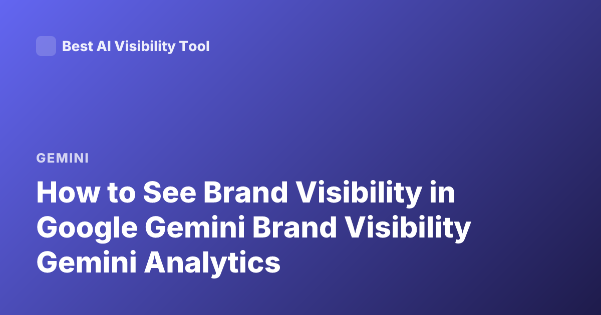 How to See Brand Visibility in Google Gemini Brand Visibility Gemini Analytics