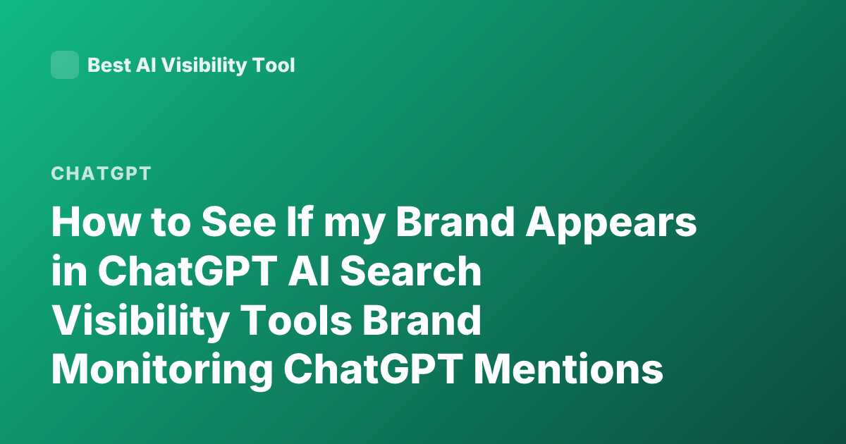 How to See If my Brand Appears in ChatGPT AI Search Visibility Tools Brand Monitoring ChatGPT Mentions