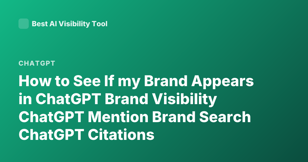 How to See If my Brand Appears in ChatGPT Brand Visibility ChatGPT Mention Brand Search ChatGPT Citations
