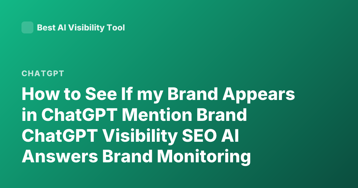 How to See If my Brand Appears in ChatGPT Mention Brand ChatGPT Visibility SEO AI Answers Brand Monitoring ChatGPT