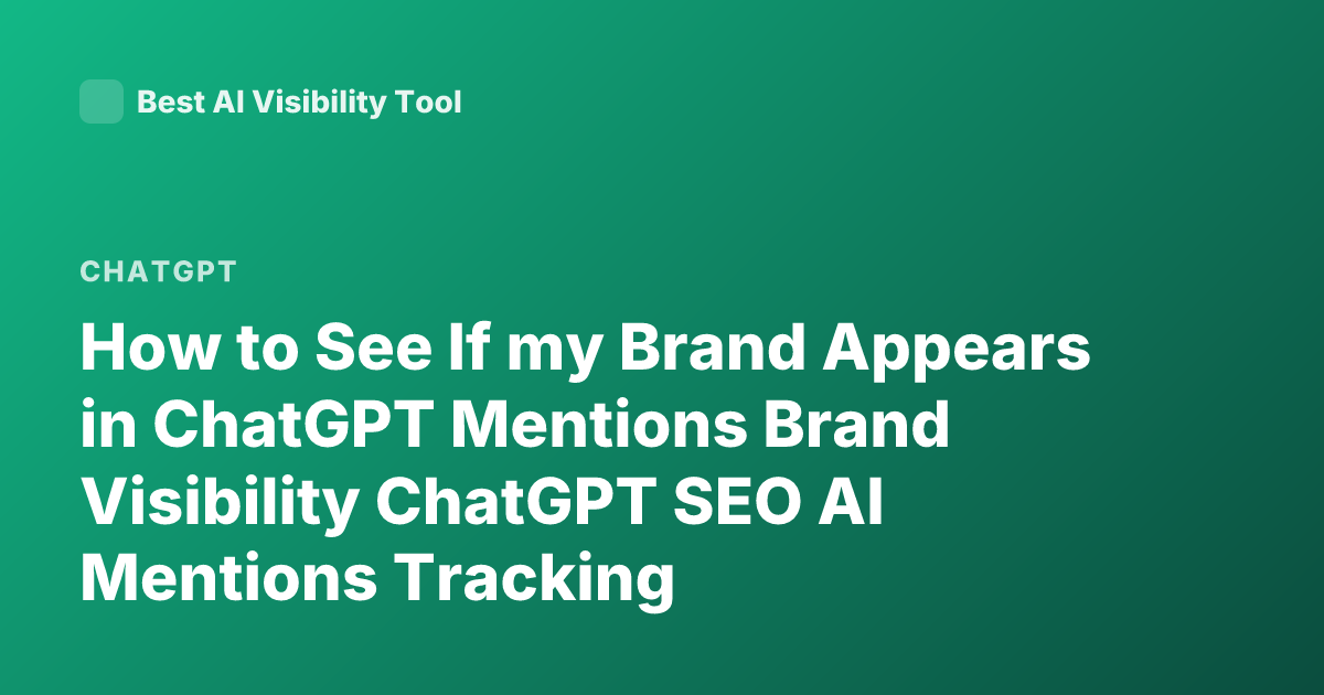 How to See If my Brand Appears in ChatGPT Mentions Brand Visibility ChatGPT SEO AI Mentions Tracking