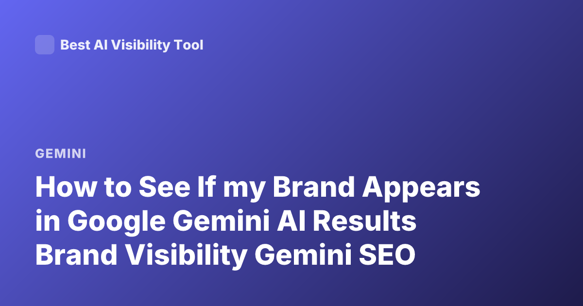 How to See If my Brand Appears in Google Gemini AI Results Brand Visibility Gemini SEO