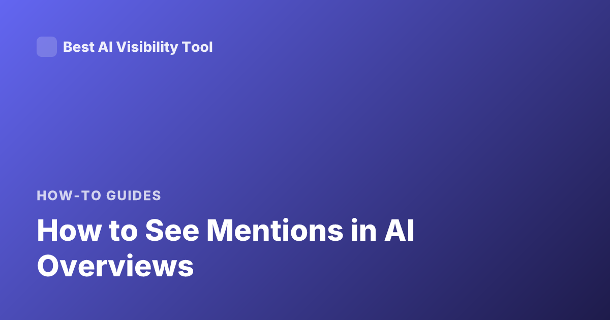 How to See Mentions in AI Overviews