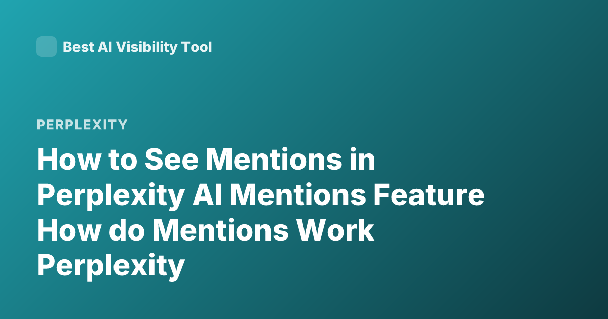 How to See Mentions in Perplexity AI Mentions Feature How do Mentions Work Perplexity