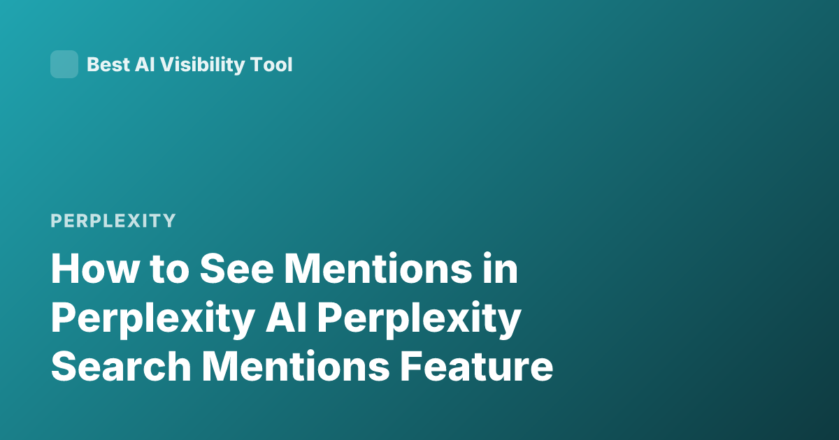 How to See Mentions in Perplexity AI Perplexity Search Mentions Feature