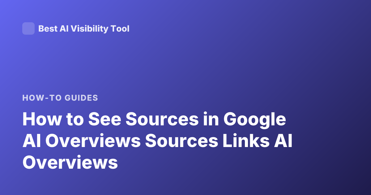 How to See Sources in Google AI Overviews Sources Links AI Overviews