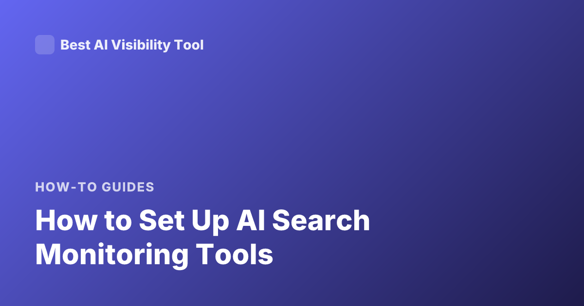 How to Set Up AI Search Monitoring Tools