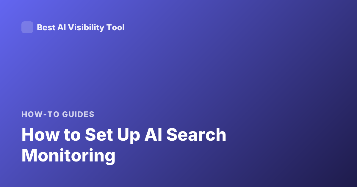 How to Set Up AI Search Monitoring