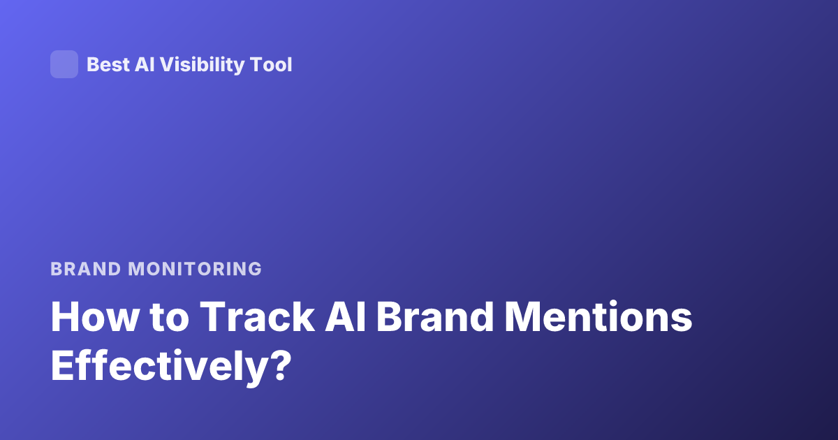 How to Track AI Brand Mentions Effectively?