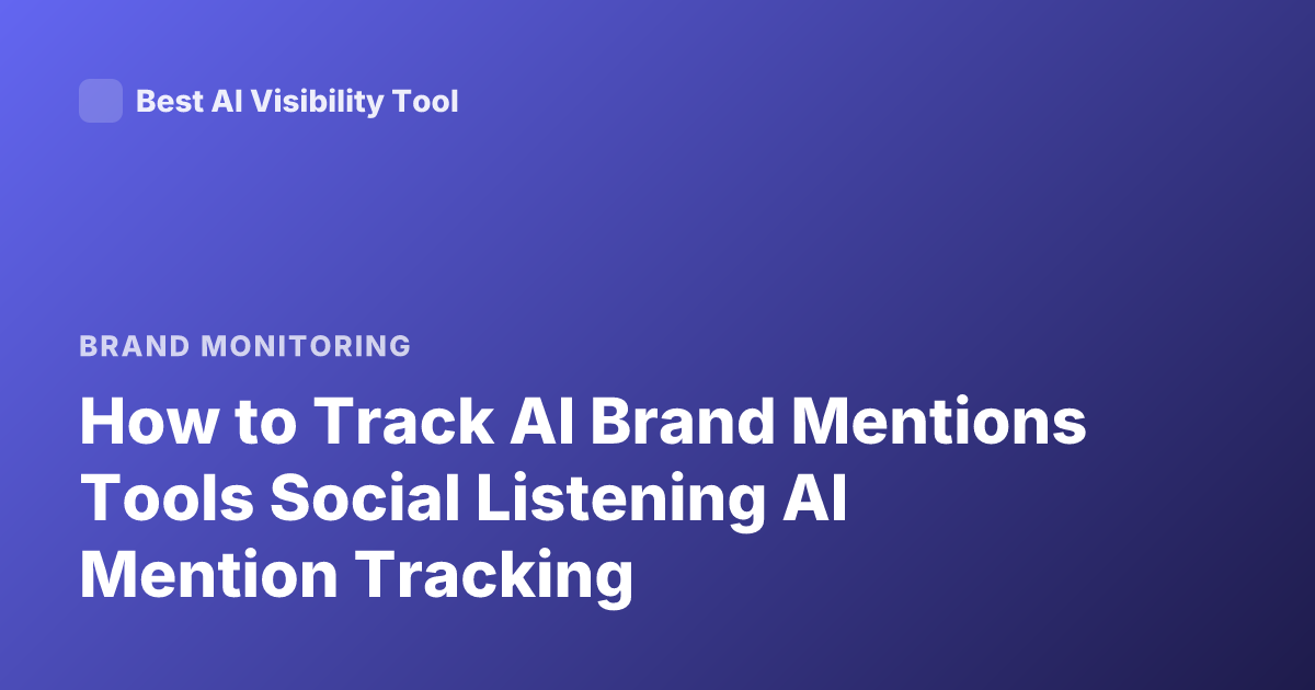 How to Track AI Brand Mentions Tools Social Listening AI Mention Tracking