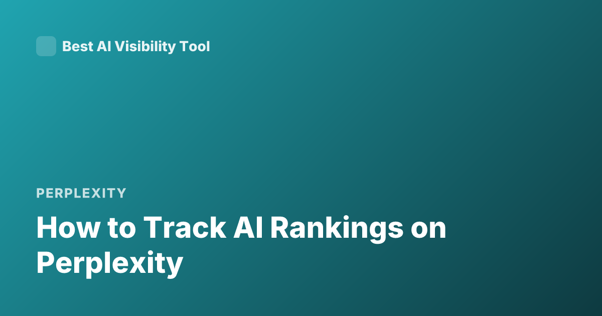 How to Track AI Rankings on Perplexity