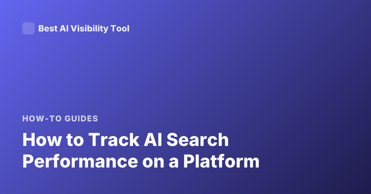 How to Track AI Search Performance on a Platform