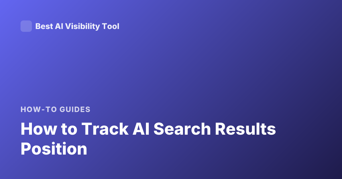 How to Track AI Search Results Position