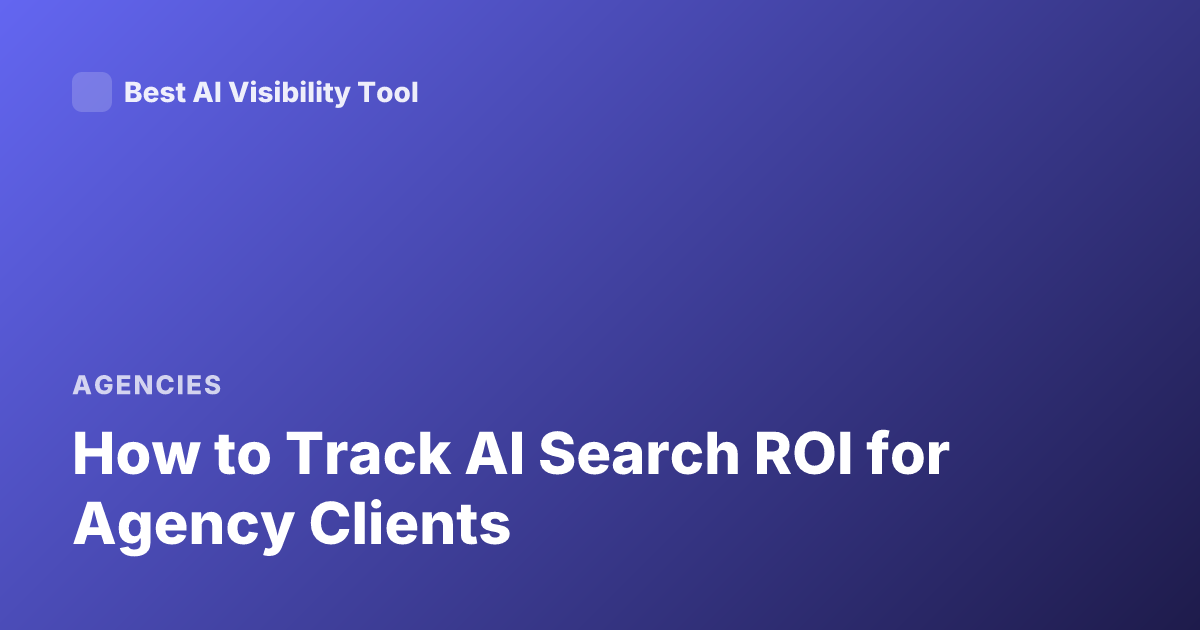 How to Track AI Search ROI for Agency Clients