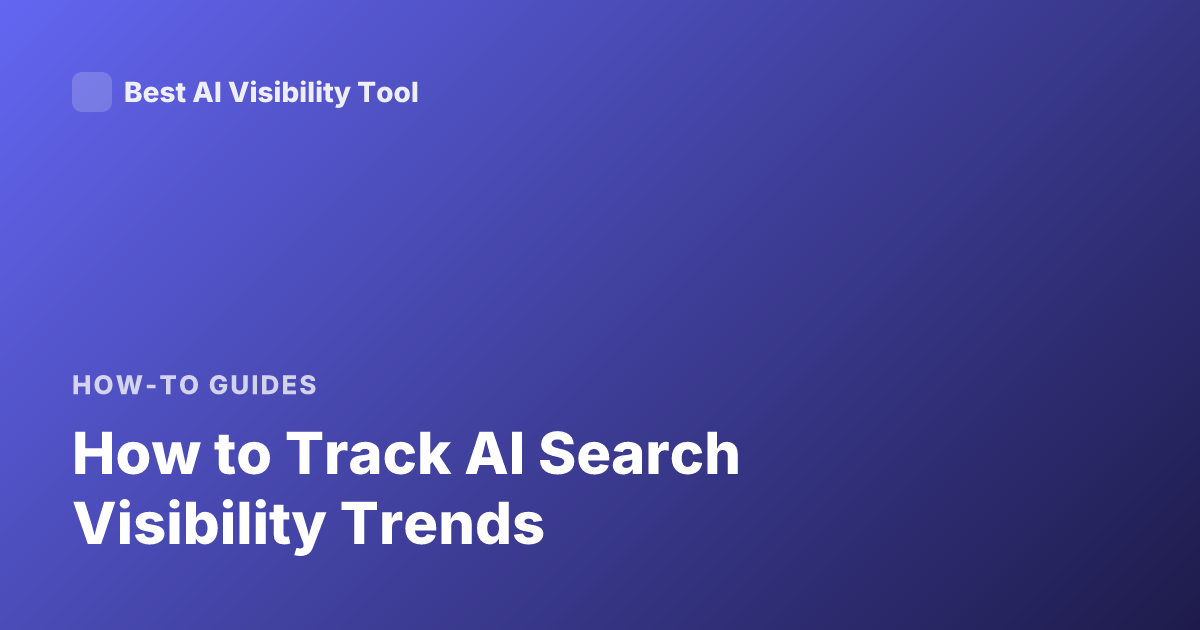How to Track AI Search Visibility Trends