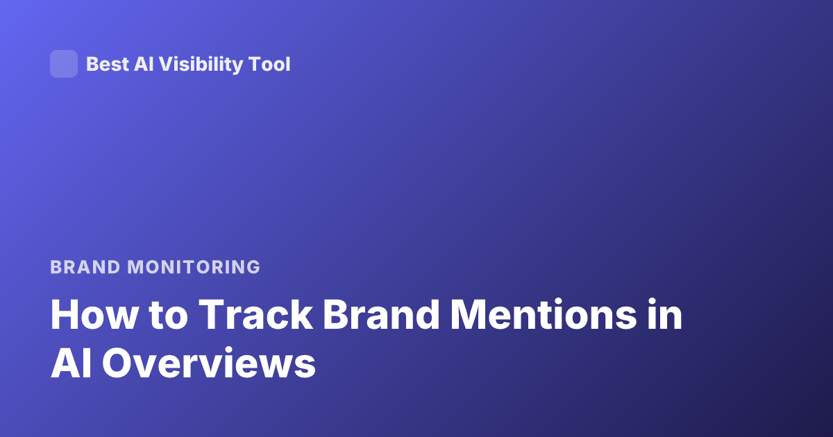 How to Track Brand Mentions in AI Overviews