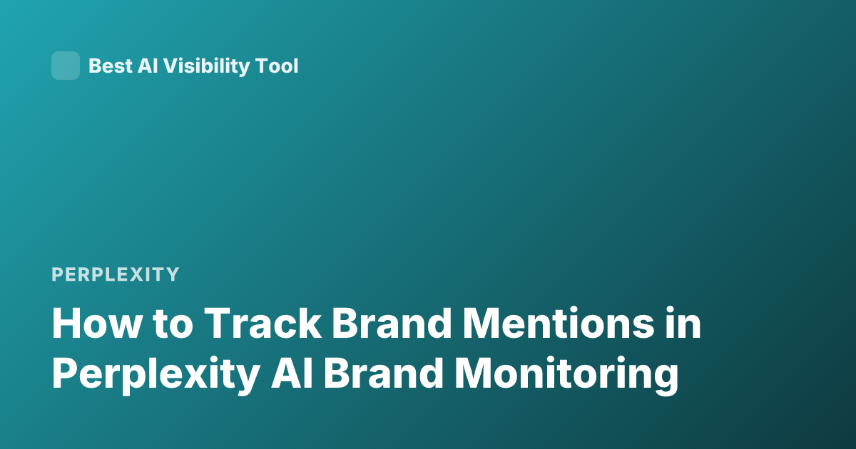 How to Track Brand Mentions in Perplexity AI Brand Monitoring