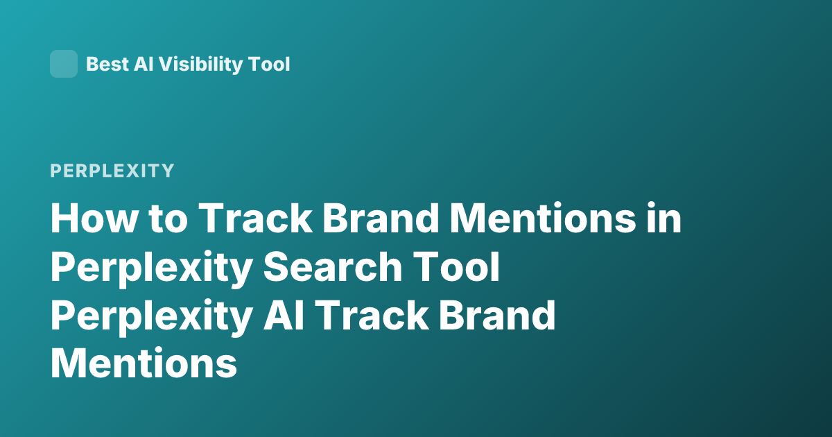 How to Track Brand Mentions in Perplexity Search Tool Perplexity AI Track Brand Mentions
