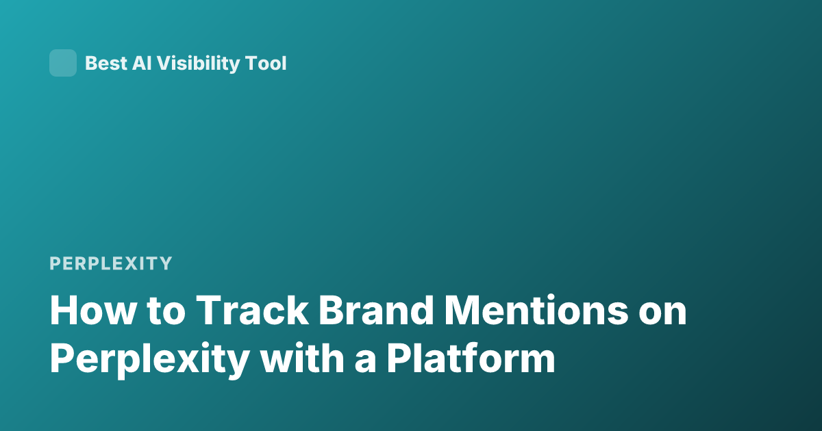 How to Track Brand Mentions on Perplexity with a Platform