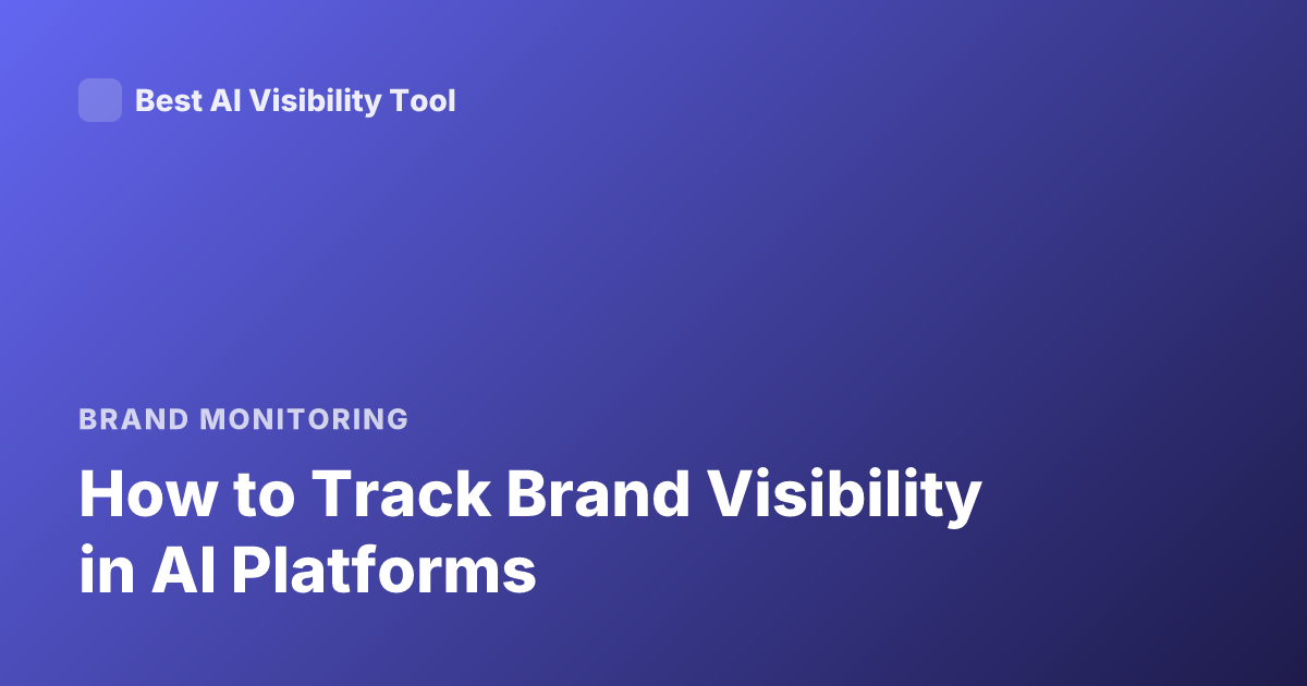 How to Track Brand Visibility in AI Platforms