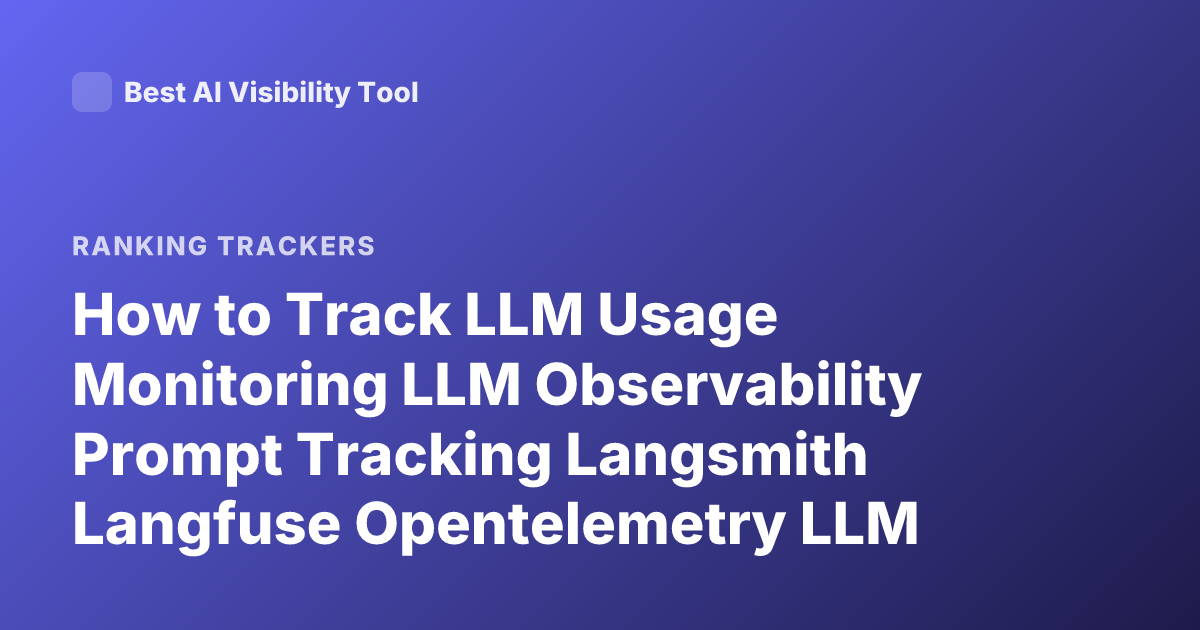 How to Track LLM Usage Monitoring LLM Observability Prompt Tracking Langsmith Langfuse Opentelemetry LLM Tracing