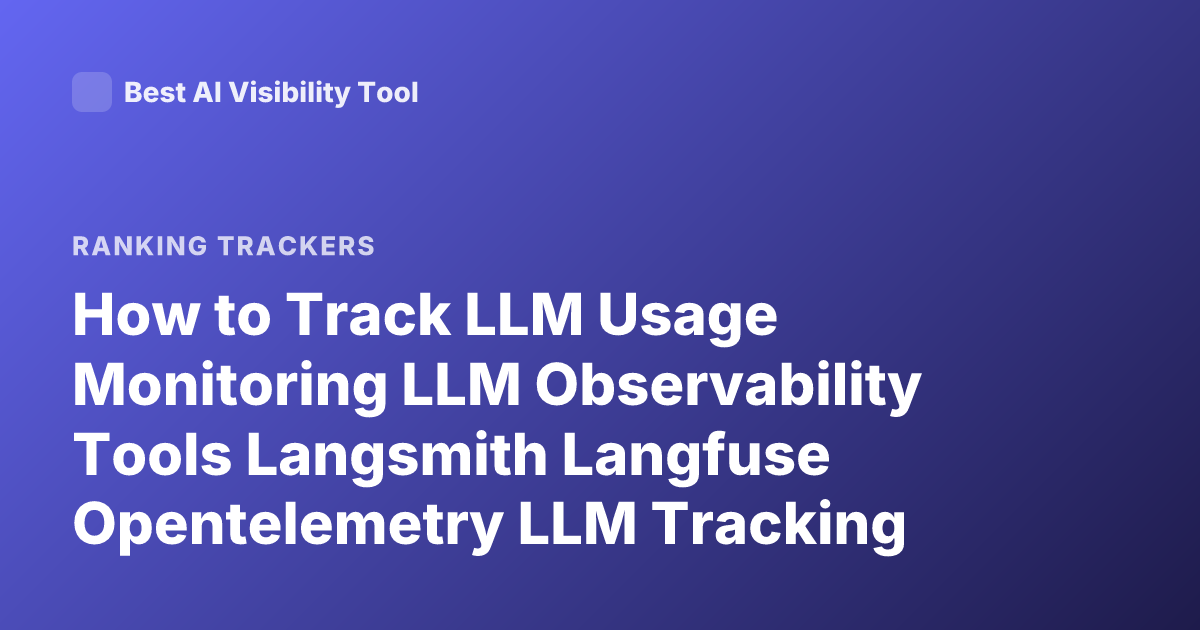 How to Track LLM Usage Monitoring LLM Observability Tools Langsmith Langfuse Opentelemetry LLM Tracking