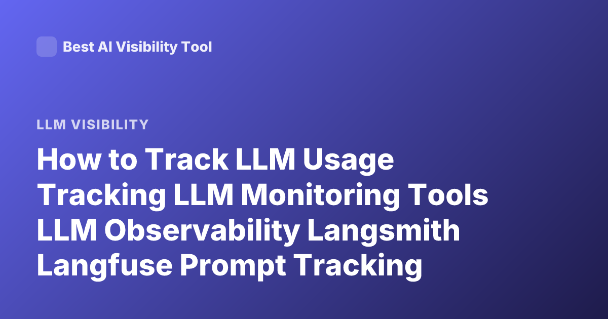 How to Track LLM Usage Tracking LLM Monitoring Tools LLM Observability Langsmith Langfuse Prompt Tracking