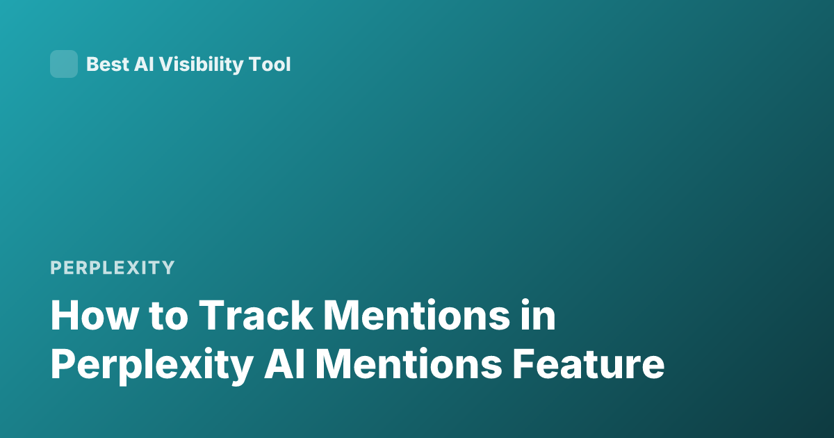 How to Track Mentions in Perplexity AI Mentions Feature