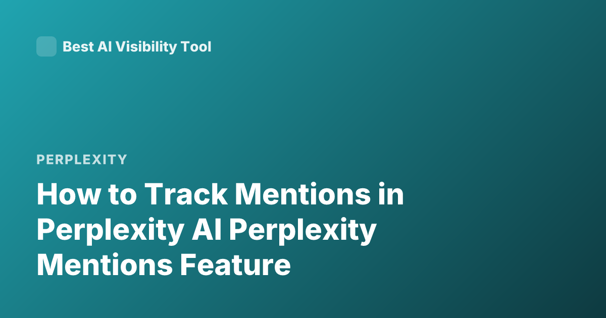 How to Track Mentions in Perplexity AI Perplexity Mentions Feature