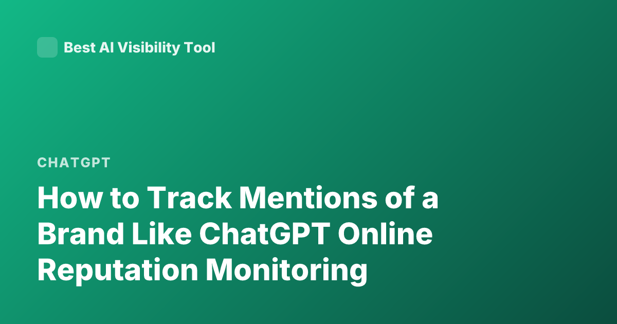 How to Track Mentions of a Brand Like ChatGPT Online Reputation Monitoring