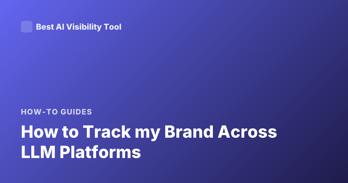 How to Track my Brand Across LLM Platforms