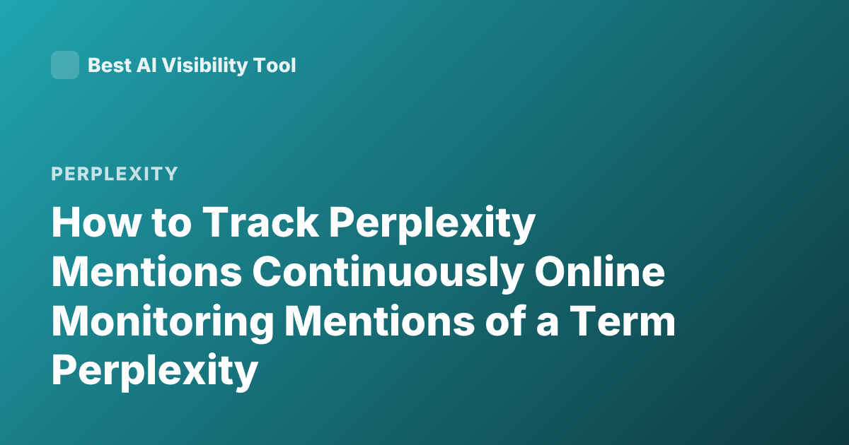 How to Track Perplexity Mentions Continuously Online Monitoring Mentions of a Term Perplexity