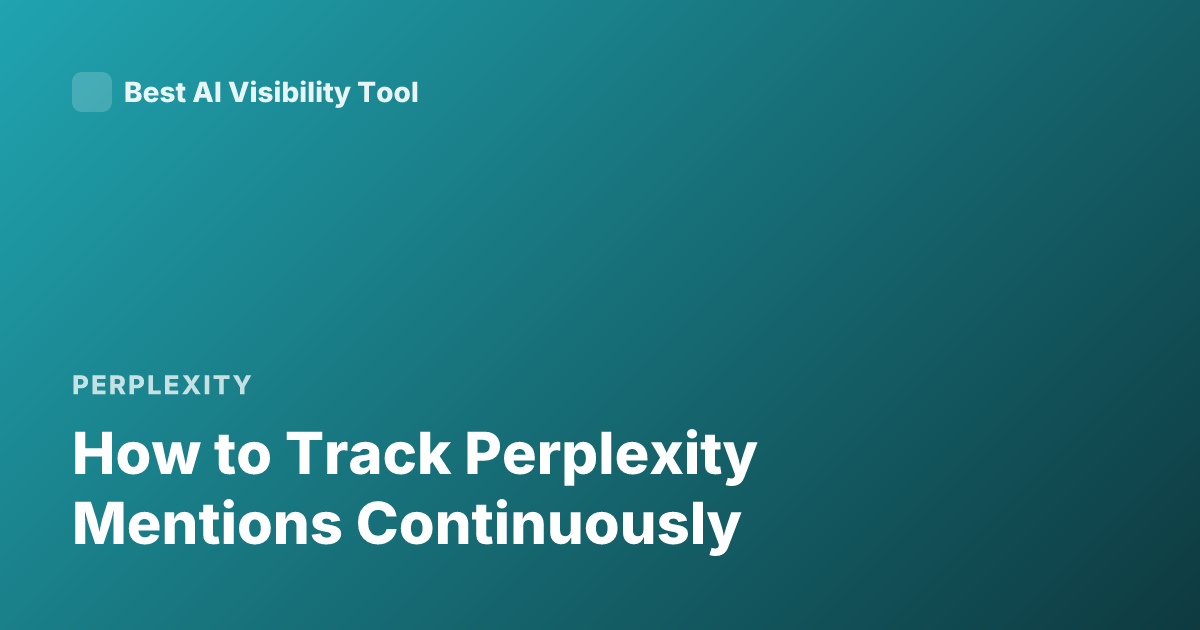 How to Track Perplexity Mentions Continuously