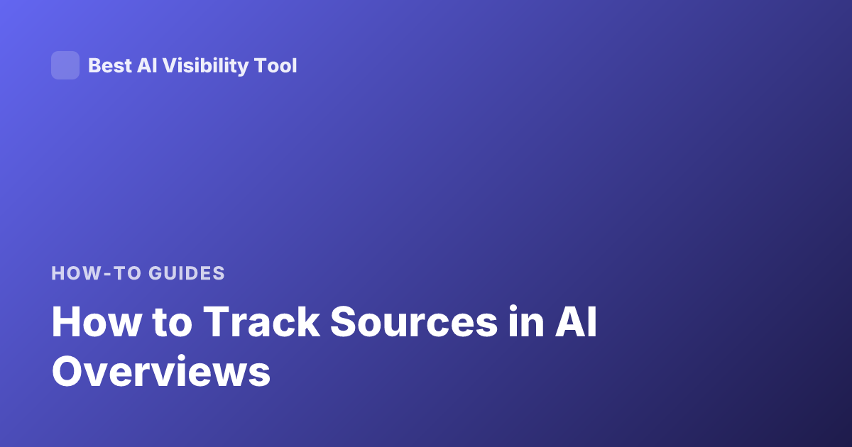 How to Track Sources in AI Overviews