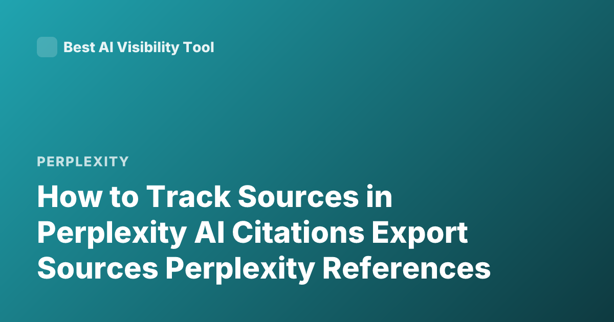 How to Track Sources in Perplexity AI Citations Export Sources Perplexity References