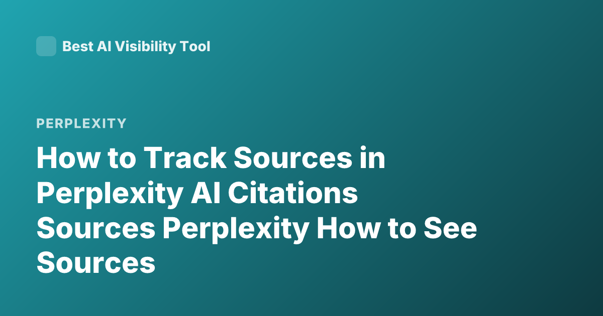 How to Track Sources in Perplexity AI Citations Sources Perplexity How to See Sources