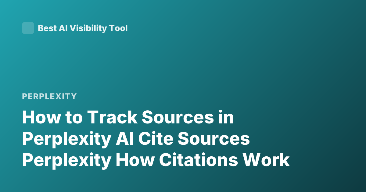 How to Track Sources in Perplexity AI Cite Sources Perplexity How Citations Work