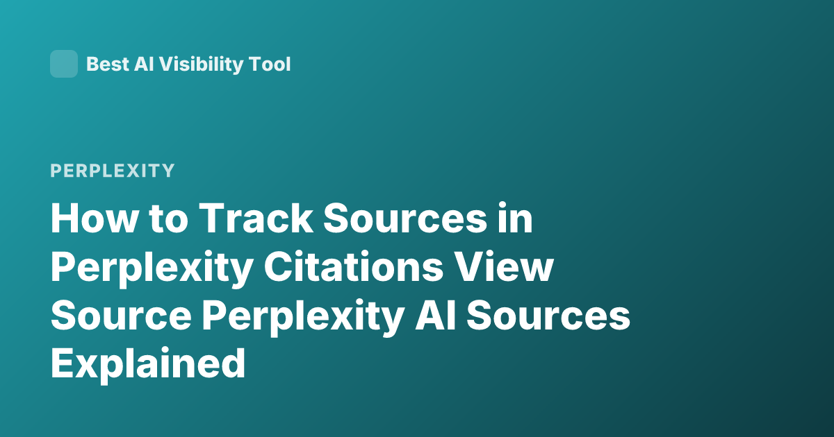 How to Track Sources in Perplexity Citations View Source Perplexity AI Sources Explained