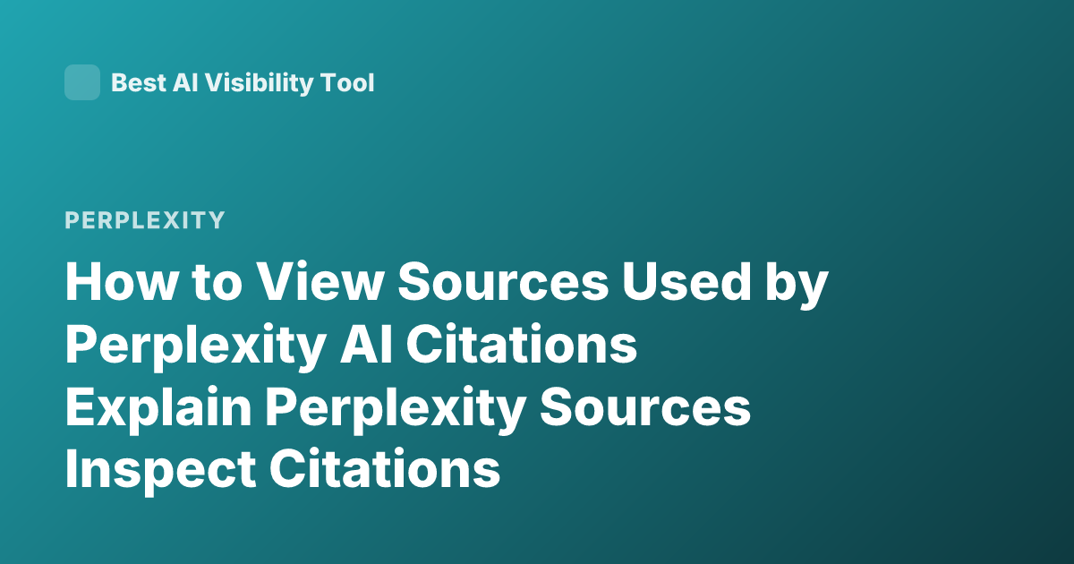 How to View Sources Used by Perplexity AI Citations Explain Perplexity Sources Inspect Citations