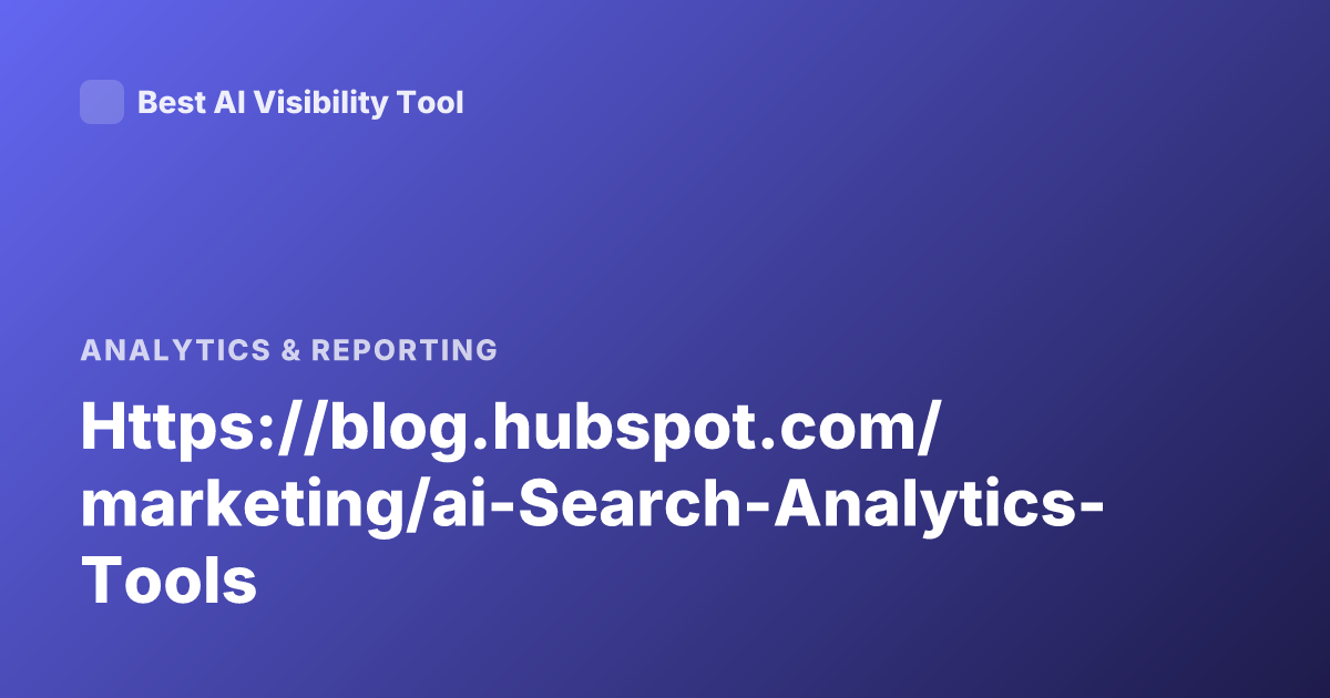 Https://blog.hubspot.com/marketing/ai-Search-Analytics-Tools