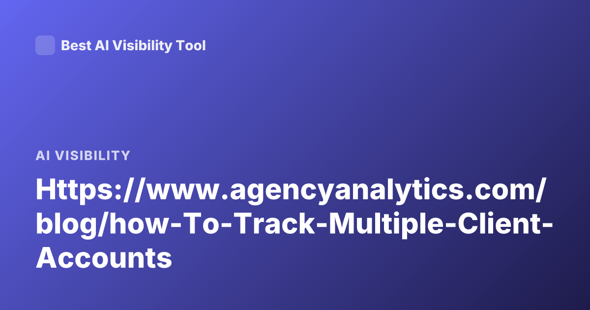 Https://www.agencyanalytics.com/blog/how-To-Track-Multiple-Client-Accounts