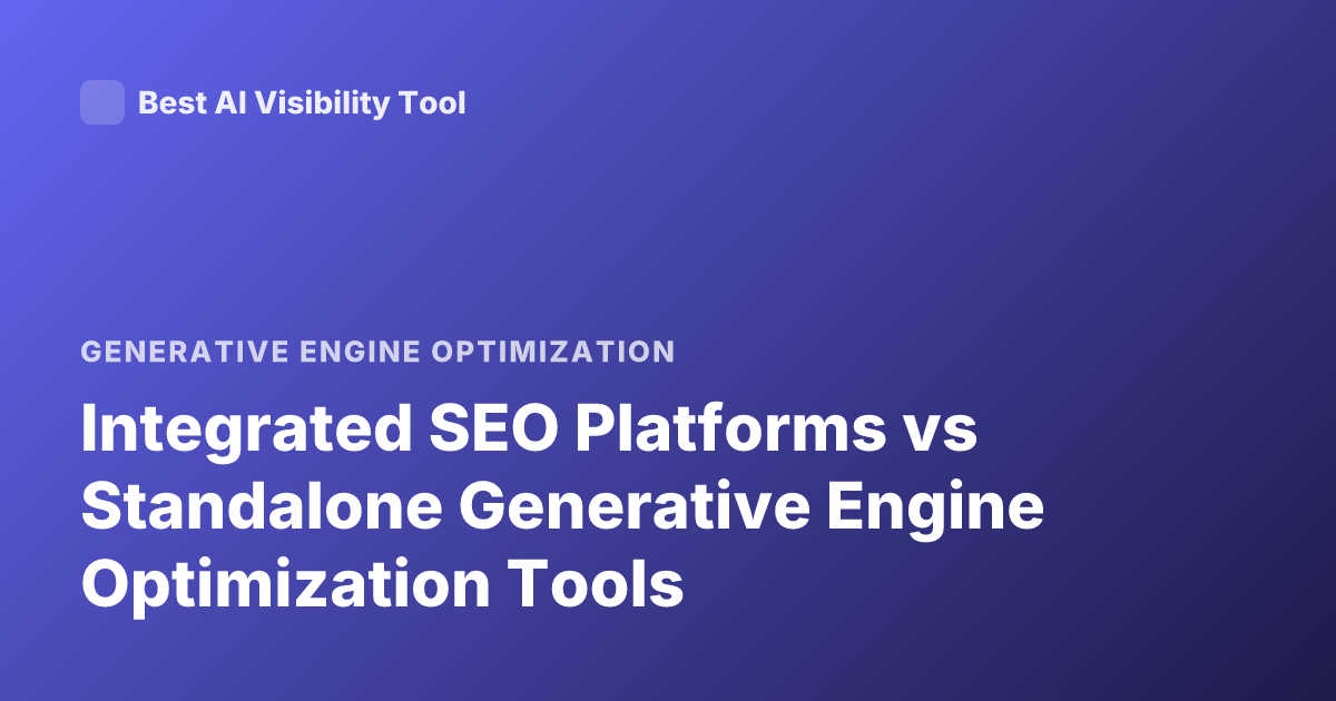 Integrated SEO Platforms vs Standalone Generative Engine Optimization Tools