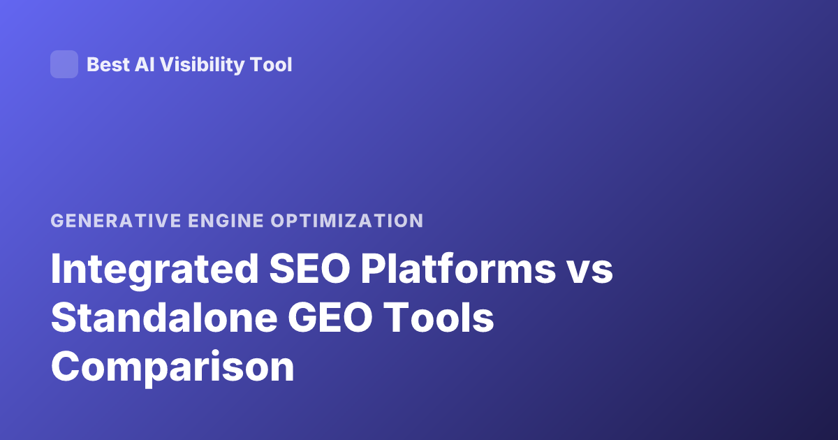Integrated SEO Platforms vs Standalone GEO Tools Comparison
