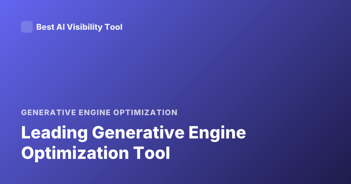 Leading Generative Engine Optimization Tool